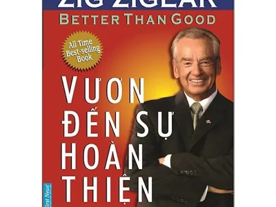 Vươn đến sự hoàn thiện= Better than good – Zig Ziglar, First News