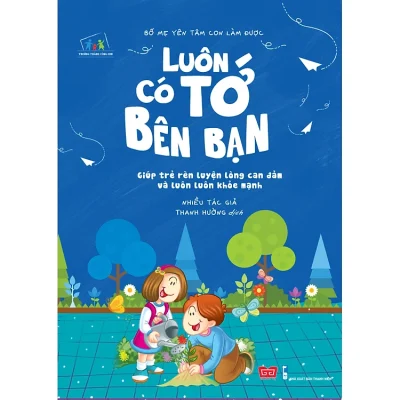 Bố mẹ yên tâm con làm được- Luôn có tớ bên bạn: Giúp trẻ rèn luyện lòng can đảm và luôn luôn khỏe mạnh