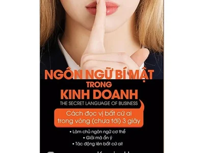 Ngôn ngữ bí mật trong kinh doanh: Cách đọc vị bất cứ ai trong vòng (chưa tới) 3 giây= The secret language of business – Kevin Hogan