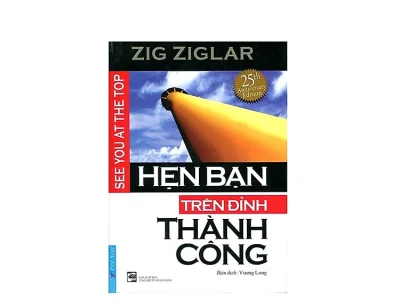 Hẹn bạn trên đỉnh thành công= See you at the top – Zig Ziglar, First News