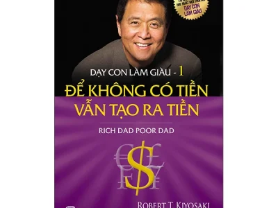 Dạy con làm giàu T.1: Để không có tiền vẫn tạo ra tiền – Robert T. Kiyosaki, Sharon L. Lechter