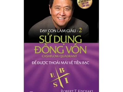 Dạy con làm giàu T.2: Sử dụng đồng vốn để được thoải mái về tiền bạc – Robert T. Kiyosaki, Sharon L. Lechter