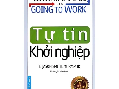 Tự tin khởi nghiệp= Leaving campus and going to work – T. Jason Smith ; First News