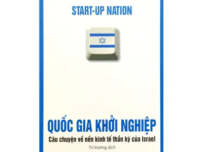 Quốc gia khởi nghiệp: Câu chuyện về nền kinh tế thần kỳ của Isarel= Start- up nation – Dan Senor, Saul Singer