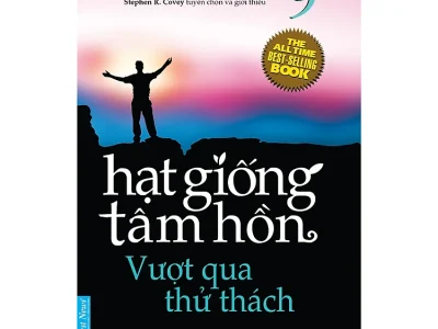 Hạt giống tâm hồn 9- Vượt qua thử thách – First News;  Stephen R. Covey tuyển chọn