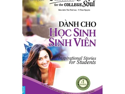 Chicken soup for the soul 7- Dành cho học sinh sinh viên – Jack  Canfield, Mark Victor Hasen;  First News