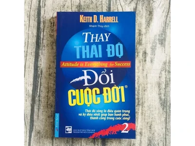 Thay thái độ đổi cuộc đời 2= Attitude for success – Keith D.Harrell, First News