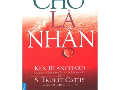 Cho là nhận – Ken Blanchard, S. Truett Cathy ; First News