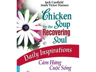 Chicken soup for the soul 21 – Daily Inspirations- Cảm hứng cuộc sống – Jack Canfield, Mark Victor Hasen;  First News