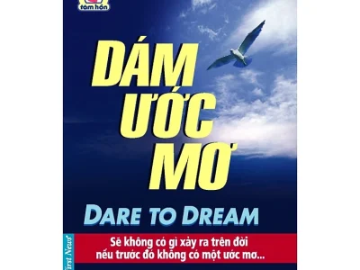 Dám ước mơ= Dare to dream –  Florence Littauer; First News