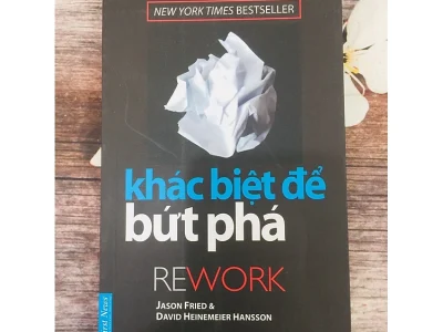 Khác biệt để bứt phá= Rework – Jason Fried , David Heinemeier Hansson; First News