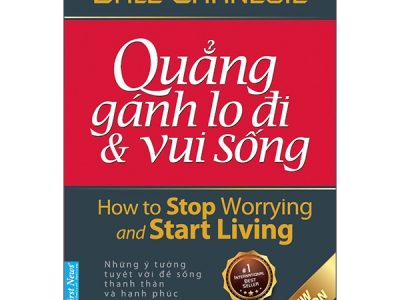 Quẳng gánh lo đi và vui sống= How to stop worrying – Dale Carnegie; First News