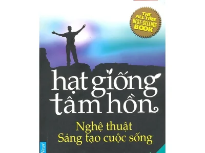 Hạt giống tâm hồn 12- Nghệ thuật sáng tạo cuộc sống – First News; Thiên Trí Liên tổng hợp ; Ngọc Như dịch.