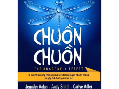 Hiệu ứng chuồn chuồn chuồn: Bí quyết sử dụng mạng xã hội để đạt hiệu quả nhanh chóng và gây ảnh hưởng mạnh mẽ= The dragonfly effect – Jenifer Aaker, Andy Smith, Carlye Adler