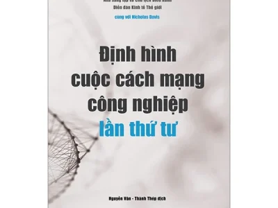 Định hình cuộc cách mạng công nghiệp lần thứ tư – Klaus Schwab, Nicholas Davis