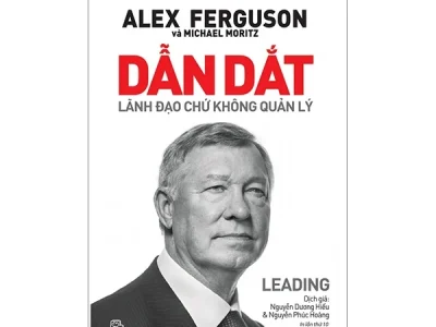 Dẫn dắt: Lãnh đạo chứ không quản lý= Leading – Alex Ferguson, Michael Moritz