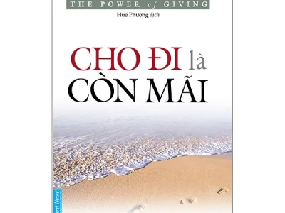 Cho đi là còn mãi = The power of giving – Azim Jamal & Harvey McKinnon ; First News