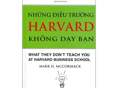 Những điều trường Harvard không dạy bạn= What they don’t teach you at Harvard business school – Mark H. McCornmack