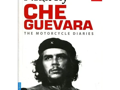 Nhật ký Che Guevara: Hành trình xuyên Châu Mỹ La Tinh bằng xe gắn máy= The motorcycle diaries -Ernesto Che Guevara ; First News