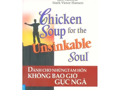 Chicken soup for the soul 5- Dành cho những tâm hồn không bao giờ gục ngã – Jack  Canfield, Mark Victor Hasen;  First News