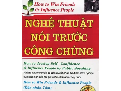 Nghệ thuật nói trước công chúng = How to develop self-confidence and influence people by public speaking – Dale Carnegie