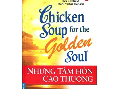 Chicken soup for the soul 8- Dành cho những tâm hồn cao thượng – Jack  Canfield, Mark Victor Hasen;  First News