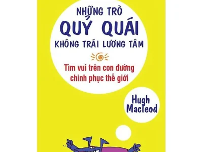 Những trò quỷ quái không trái lương tâm- Tìm vui trên con đường chinh phục thế giới – Hugh Macleod