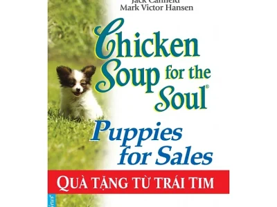 Chicken soup for the soul 14-Puppies for Sale – Quà tặng từ trái tim – Dan Clark; First News