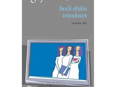 Buổi chiều windows: Truyện dài – Nguyễn Nhật Ánh