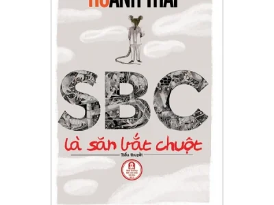 SBC là săn bắt chuột: Tiểu thuyết – Hồ Anh Thái