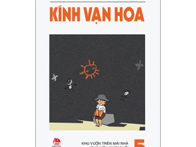 Kính vạn hoa T.5: Khu vườn trên mái nhà, thủ môn bị từ chối, thi sĩ hạng ruồi – Nguyễn Nhật Ánh