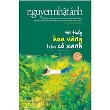 Tôi thấy hoa vàng trên cỏ xanh: Truyện dài – Nguyễn Nhật Ánh