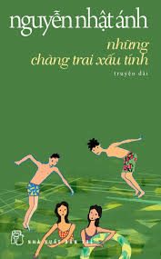 Những chàng trai xấu tính: Truyện dài – Nguyễn Nhật Ánh