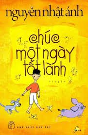 Chúc một ngày tốt lành: Truyện – Nguyễn Nhật Ánh