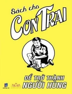 Sách cho con trai- Để trở thành người hùng – Guy Campbell