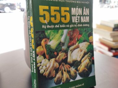 555 món ăn Việt Nam: Kỹ thuật chế biến và giá trị dinh dưỡng