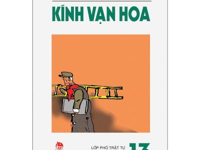 Kính vạn hoa T.13: Lớp phó trật tự, mẹ vắng nhà, đoàn kịch tỉnh lẻ – Nguyễn Nhật Ánh