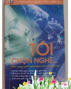 Tôi chọn nghề…: Cẩm nang hướng nghiệp – Nguyễn Thắng Vu, Phạm Quang Vinh chủ biên