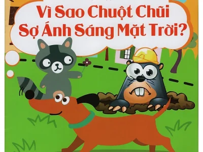 Vì sao chuột chũi sợ ánh sáng mặt trời? – Lê Thu Hiền, Mai Vinh