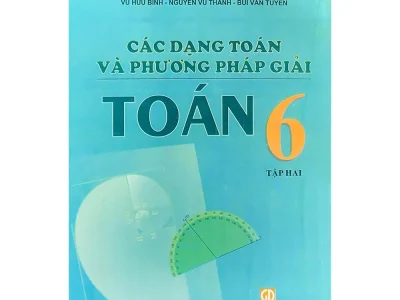 Các dạng toán và phương pháp giải Toán 6 – Tập 2 – Tôn Thân (ch.b.), Vũ Hữu Bình, Nguyễn Vũ Thanh, Bùi Văn Tuyên
