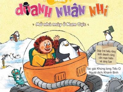Những bài học hay ươm mầm doanh nhân nhí – Mở nhà máy ở Nam Cực – Khủng long tiểu Q