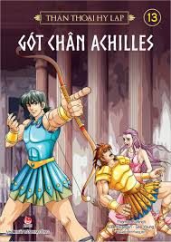 Thần thoại Hy Lạp: Tập 13: Gót chân Achilles – Thomas Bulfinch, Lee Kwangjin, Seo Young