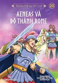 Thần thoại Hy Lạp: Tập 20: Aeneas và đô thành Rome – Thomas Bulfinch, Lee Kwangjin, Seo Young
