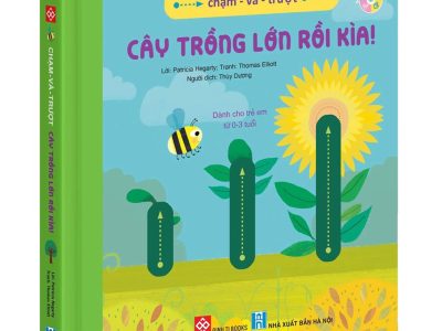 Chạm và trượt – Cây trồng lớn rồi kìa! – Patricia Hegarty