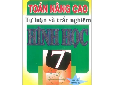 Toán nâng cao tự luận và trắc nghiệm Hình học 7 – Nguyễn Văn Lộc