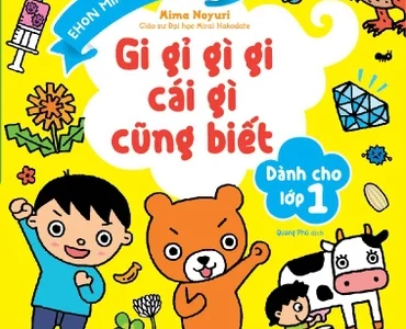 Gi gỉ gì gi cái gì cũng biết dành cho lớp 1 – Mima Noyuri