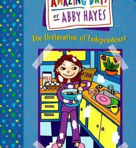 The amazing of Abby Hayes: The declaration of independence – Anne Mazer