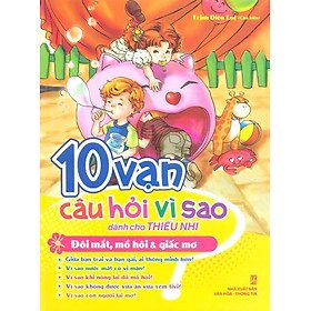 10 vạn câu hỏi vì sao dành cho thiếu nhi: Đôi mắt, mồ hôi & giấc mơ