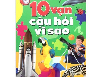 10 vạn câu hỏi “Vì sao?…”