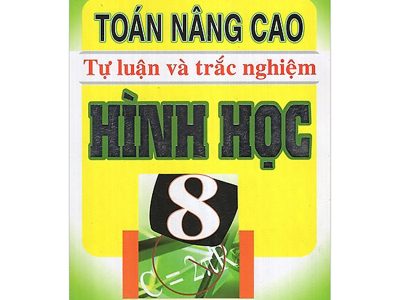 Toán nâng cao tự luận và trắc nghiệm Hình học 8 – Nguyễn Văn Lộc